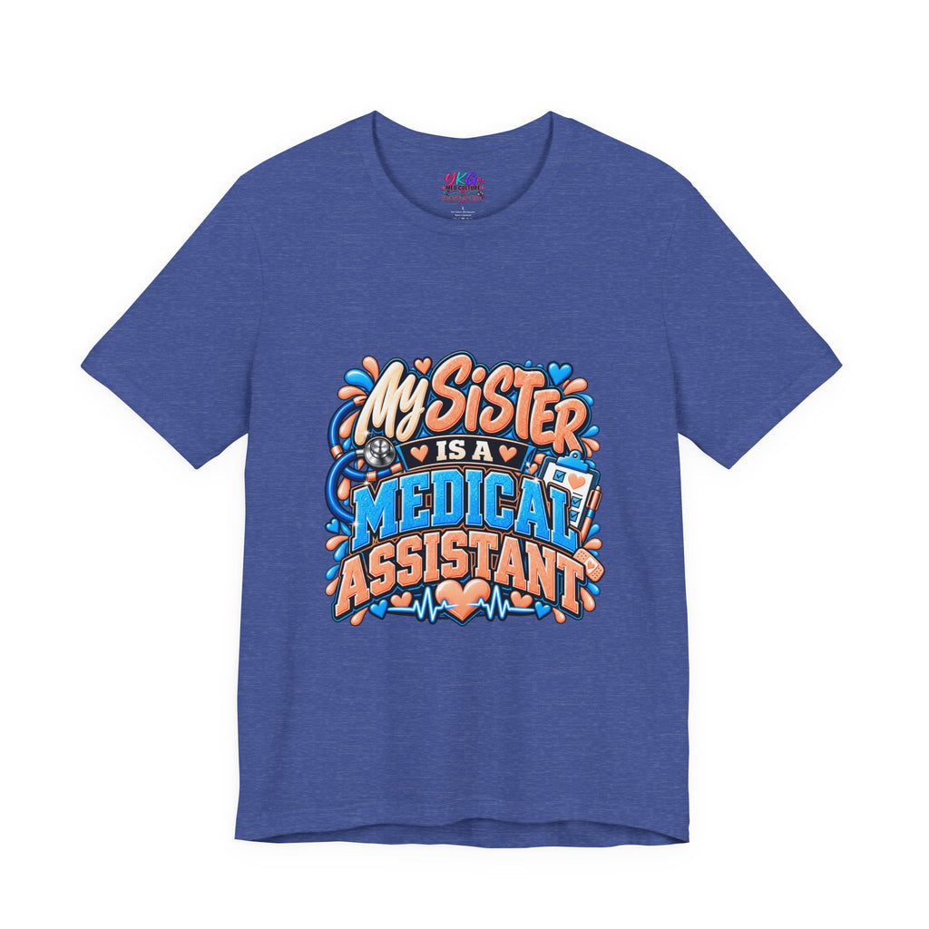 My Sister Is A Medical Assistant T-Shirt — Funny MA Gift Tee