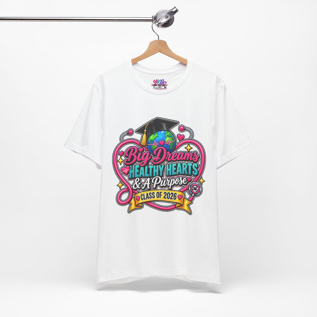Graduation Tee — "Big Dreams, Healthy Hearts & A Purpose" Class of 2026
